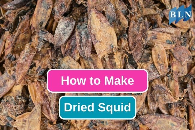 How To Make Dried Squid, With Easy Steps To Follow